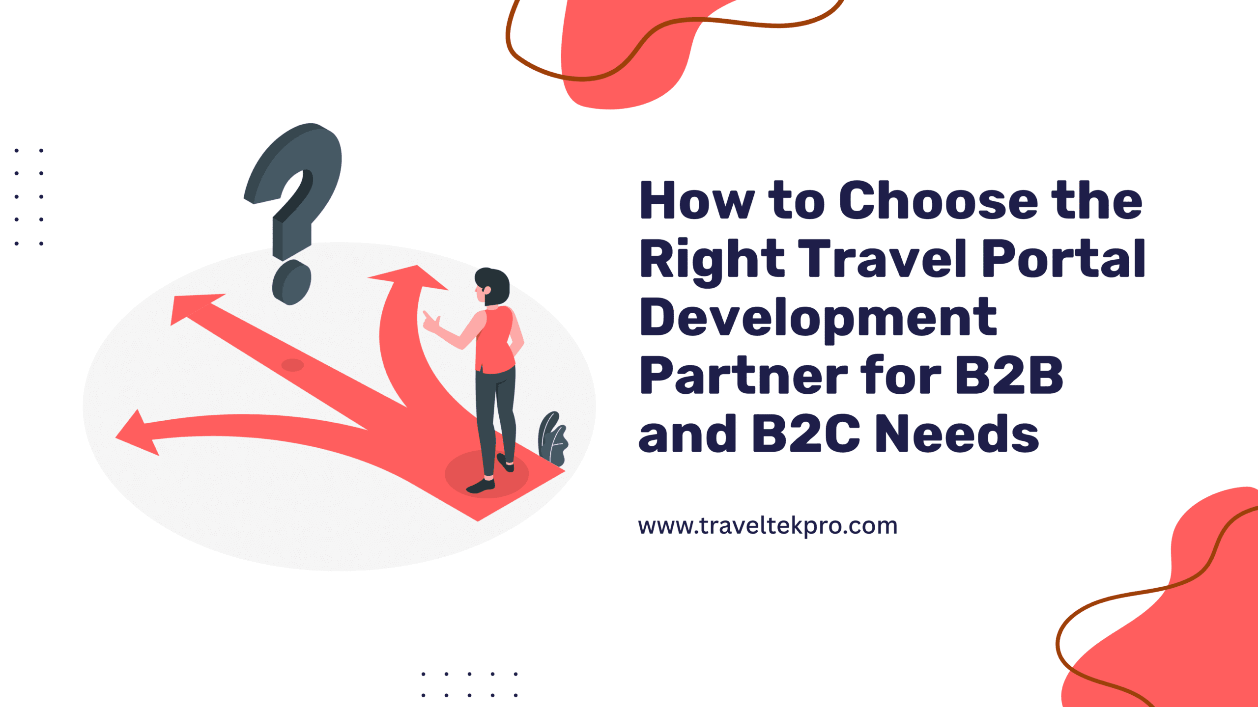 How to Choose the Right Travel Portal Development Partner for B2B and B2C Needs!