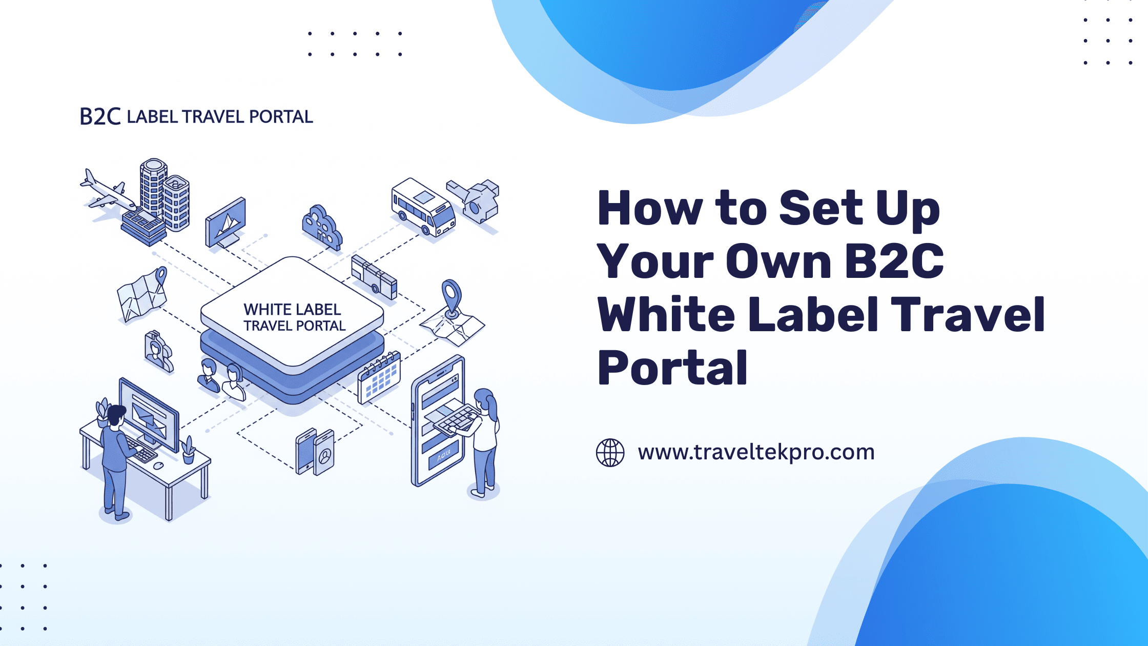 How to Set Up Your Own B2C White Label Travel Portal