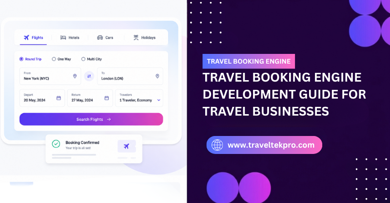Travel Booking Engine Development: Complete Guide for Modern Travel Businesses