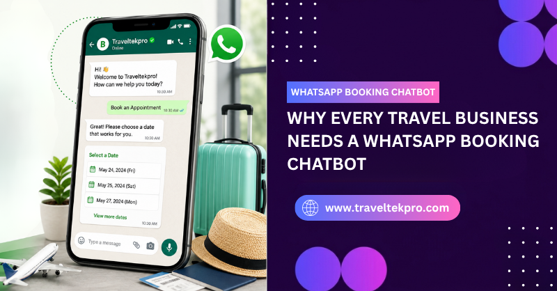 Why Every Travel Business Needs a WhatsApp Booking Chatbot