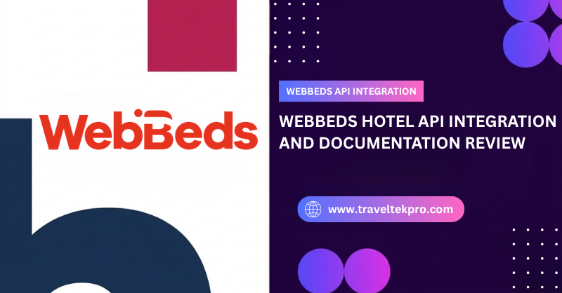 WebBeds Hotel API Integration and Documentation Review